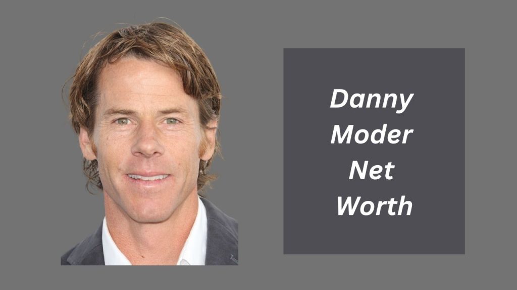 Danny Moder Net Worth 2023