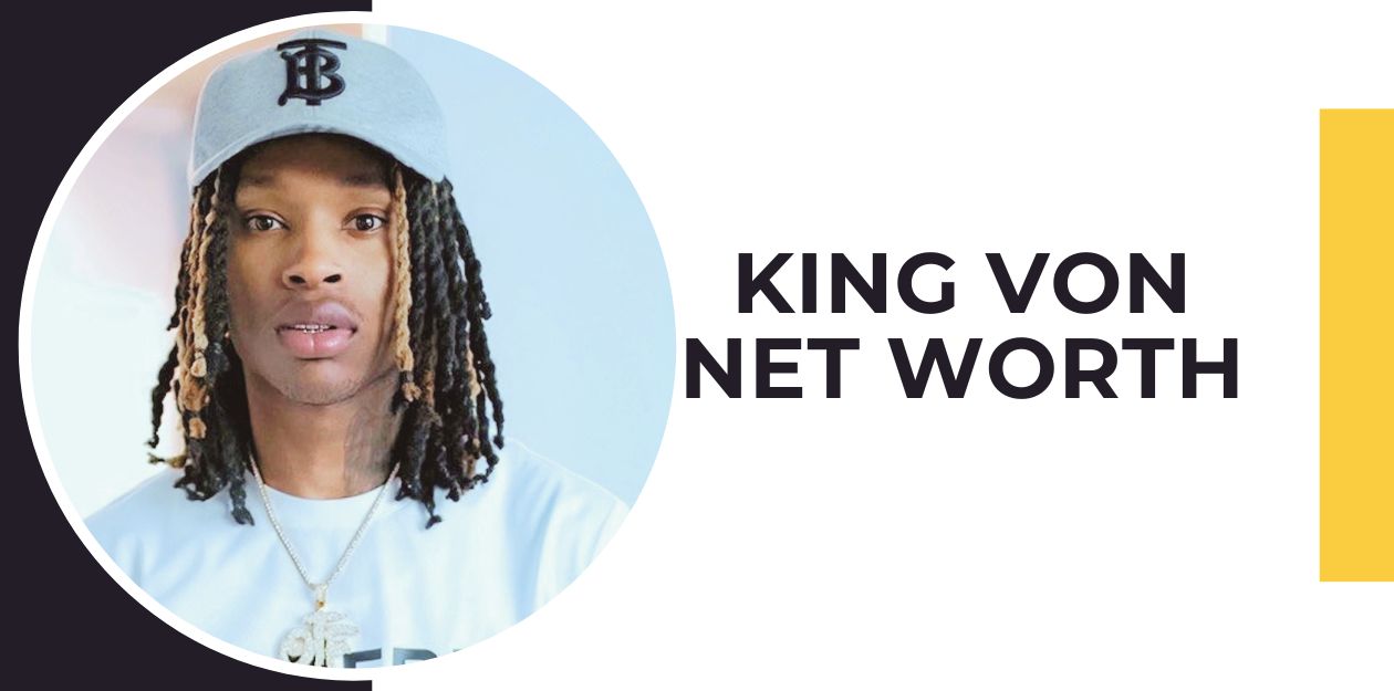 King Von Net Worth With Bio Legendary Businesses