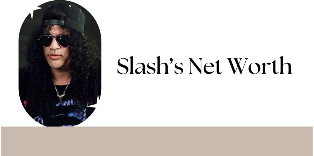 Slash’s Net Worth