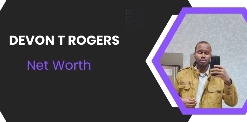 Devon T Rogers Net Worth