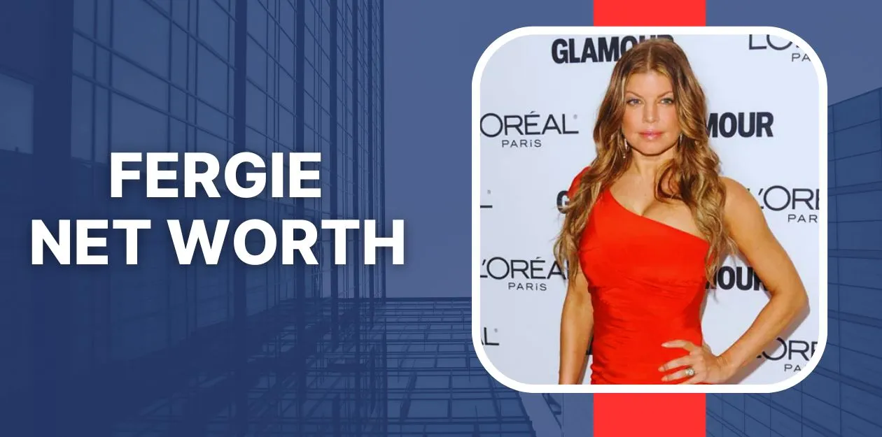 Fergie Net Worth 2024 Financial Status Legendary Businesses