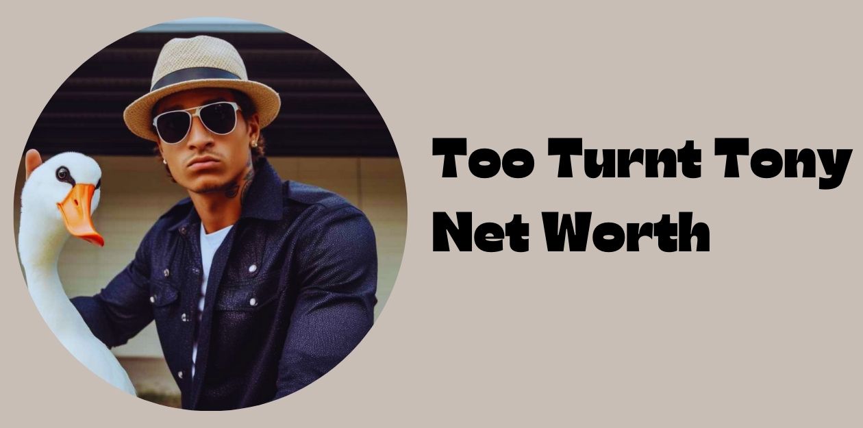 Too Turnt Tony Net Worth Legendary Businesses