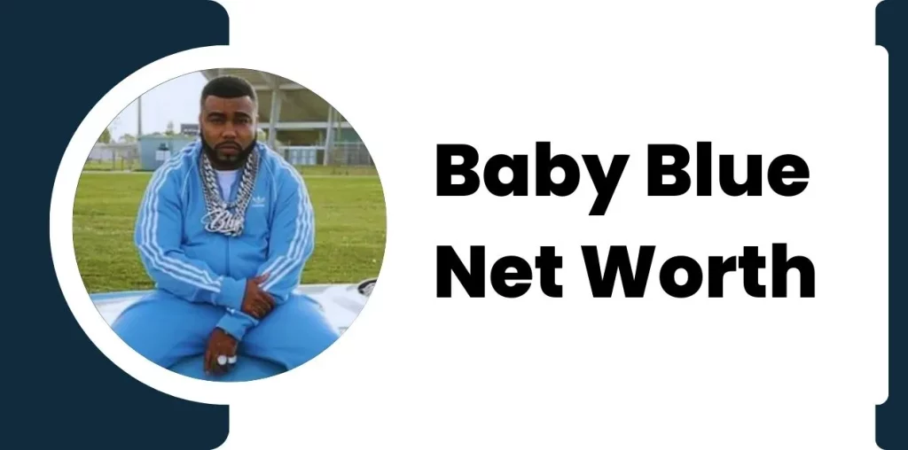 Baby Blue Net Worth