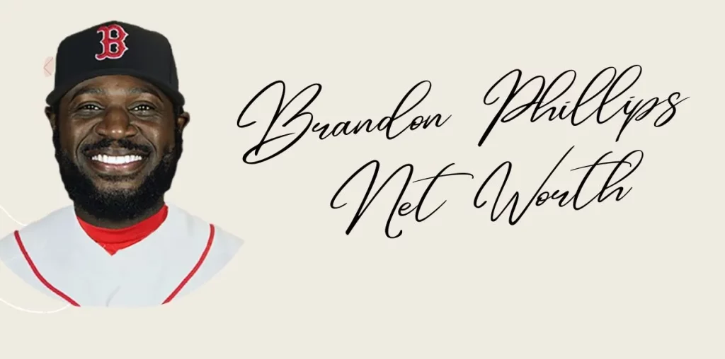 Brandon Phillips Net Worth