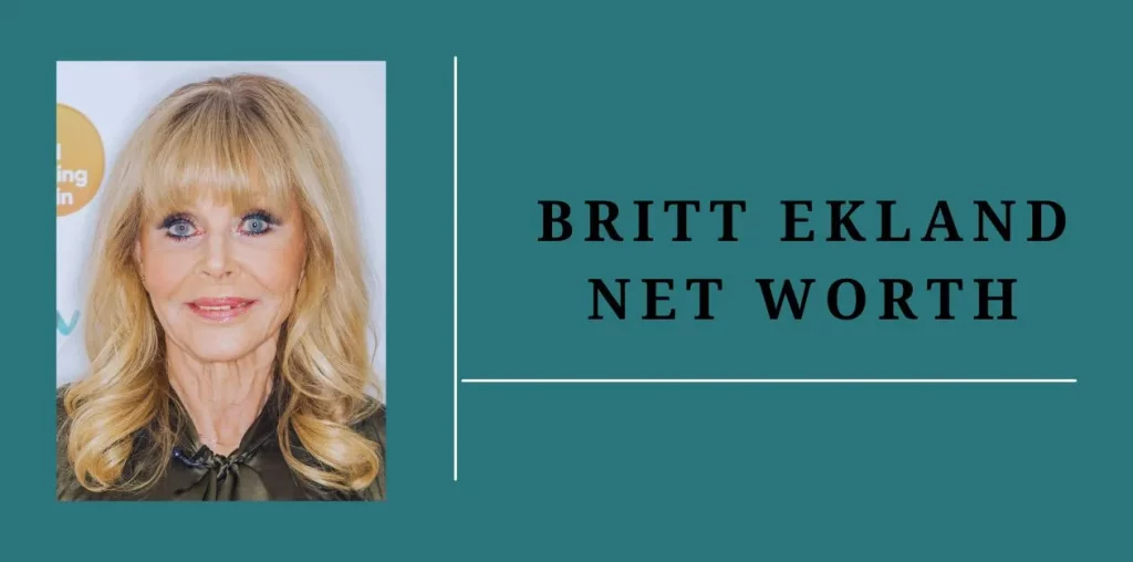 Britt Ekland Net Worth