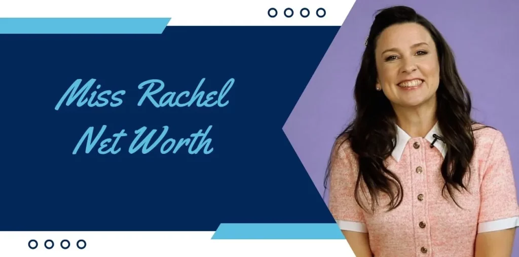 Miss Rachel Net Worth